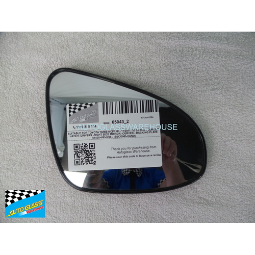 SUITABLE FOR TOYOTA YARIS NCP13R - 11/2011 TO 05/2020 - 3DR/5DR HATCH- DRIVERS -RIGHT SIDE MIRROR -CURVED - BACKING PLATE R1400>PP<K96 - (SECOND-HAND)