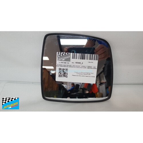 HYUNDAI iLOAD KMFWBH / iMAX KMHWH - 2/2008 to CURRENT - VAN - RIGHT SIDE GENUINE MIRROR WITH BACKING PLATE - (SECOND-HAND)