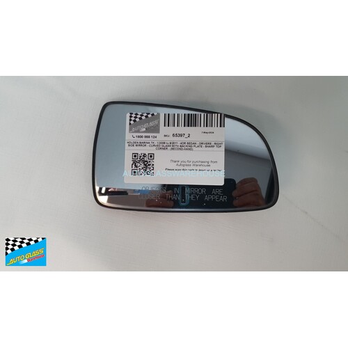 HOLDEN BARINA TK - 1/2006 to 9/2011 - 4DR SEDAN - DRIVERS - RIGHT SIDE MIRROR - CURVED GLASS WITH BACKING PLATE - SHARP TOP CORNER - (SECOND-HAND)