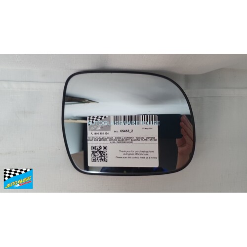 TOYOTA TARAGO ACR50R - 3/2006 to CURRENT - WAGON - DRIVERS - RIGHT SIDE MIRROR - FLAT GLASS MIRROR WITH BACKING PLATE - SR1300 A169 - (SECOND HAND)