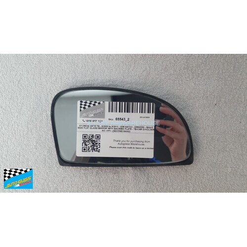 HYUNDAI GETZ TB - 9/2002 to 9/2011 - 3DR HATCH - DRIVERS - RIGHT SIDE FLAT GLASS MIRROR WITH BACKING PLATE - TB-CAR G/HOLDER RH >PP< -(SECOND HAND)